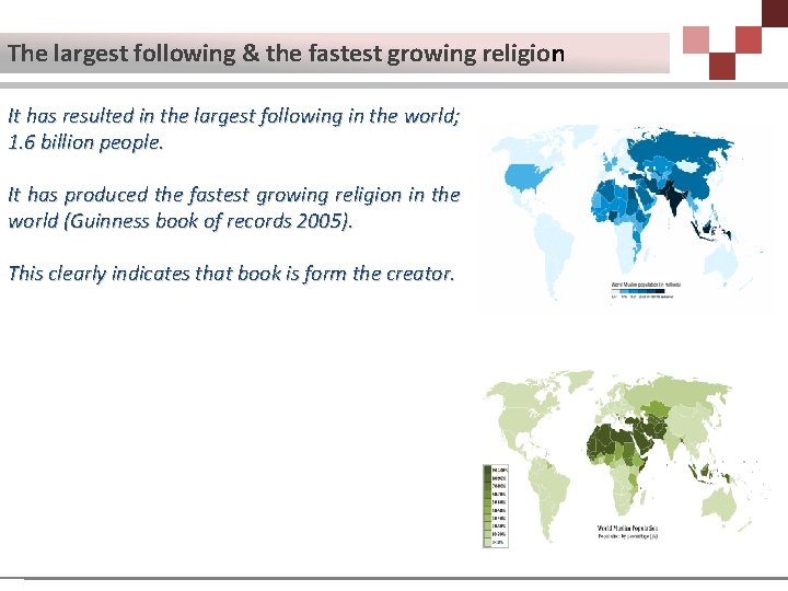 The largest following & the fastest growing religion It has resulted in the largest