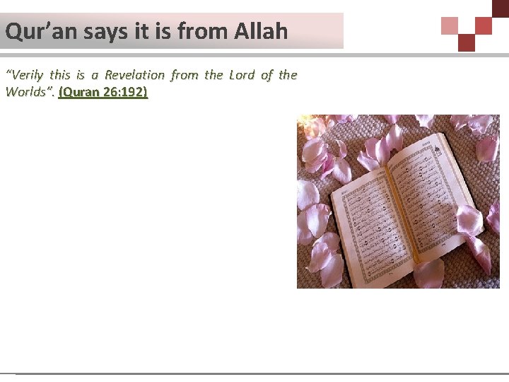 Qur’an says it is from Allah “Verily this is a Revelation from the Lord