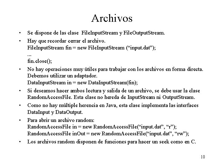 Archivos • • Se dispone de las clase File. Input. Stream y File. Output.