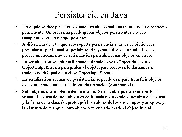 Persistencia en Java • • • Un objeto se dice persistente cuando es almacenado