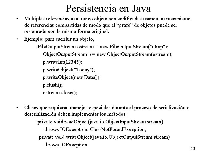 Persistencia en Java • • • Múltiples referencias a un único objeto son codificadas