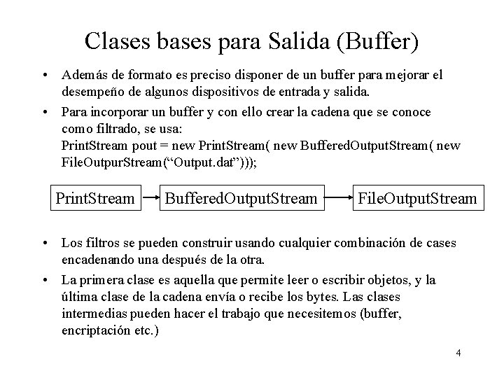 Clases bases para Salida (Buffer) • Además de formato es preciso disponer de un