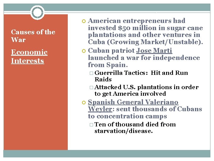 Causes of the War Economic Interests American entrepreneurs had invested $50 million in Causes of the War Economic Interests American entrepreneurs had invested $50 million in