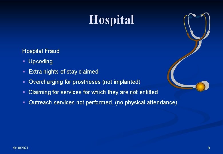 Hospital Fraud § Upcoding § Extra nights of stay claimed § Overcharging for prostheses