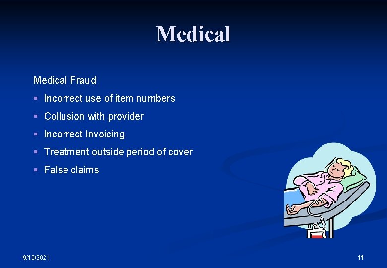 Medical Fraud § Incorrect use of item numbers § Collusion with provider § Incorrect