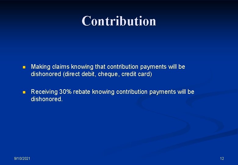 Contribution n Making claims knowing that contribution payments will be dishonored (direct debit, cheque,