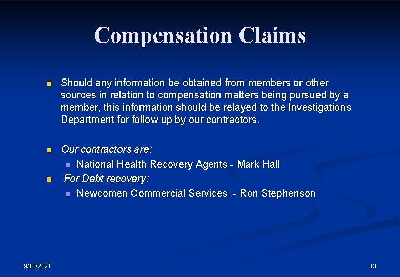 Compensation Claims n Should any information be obtained from members or other sources in