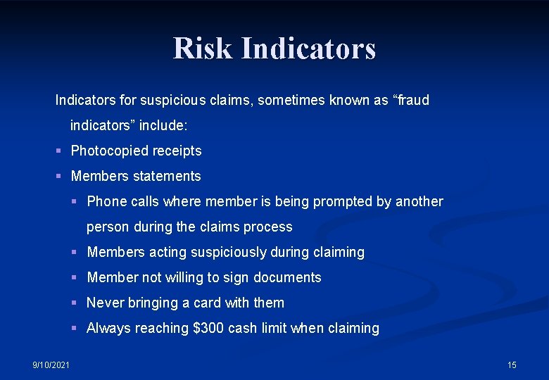 Risk Indicators for suspicious claims, sometimes known as “fraud indicators” include: § Photocopied receipts