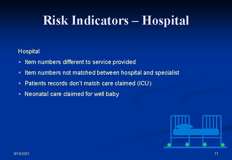 Risk Indicators – Hospital § Item numbers different to service provided § Item numbers