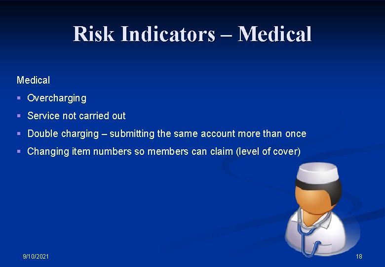 Risk Indicators – Medical § Overcharging § Service not carried out § Double charging