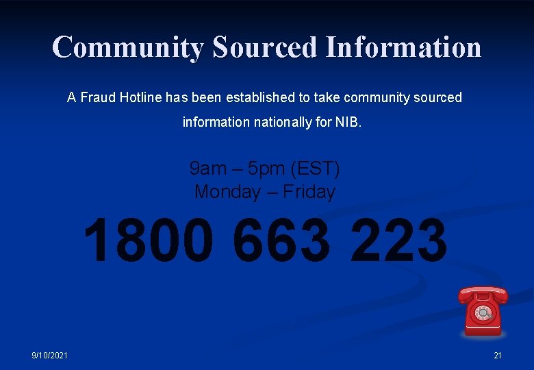 Community Sourced Information A Fraud Hotline has been established to take community sourced information