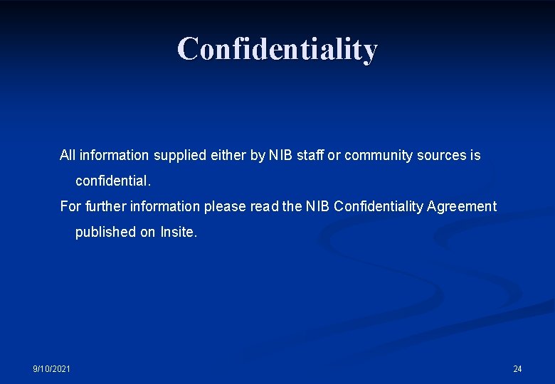 Confidentiality All information supplied either by NIB staff or community sources is confidential. For