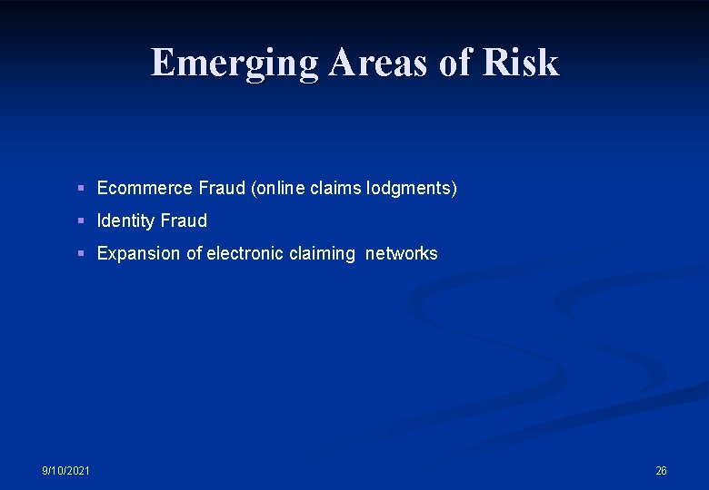 Emerging Areas of Risk § Ecommerce Fraud (online claims lodgments) § Identity Fraud §