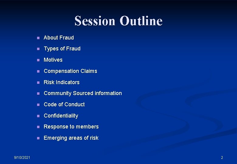 Session Outline 9/10/2021 n About Fraud n Types of Fraud n Motives n Compensation