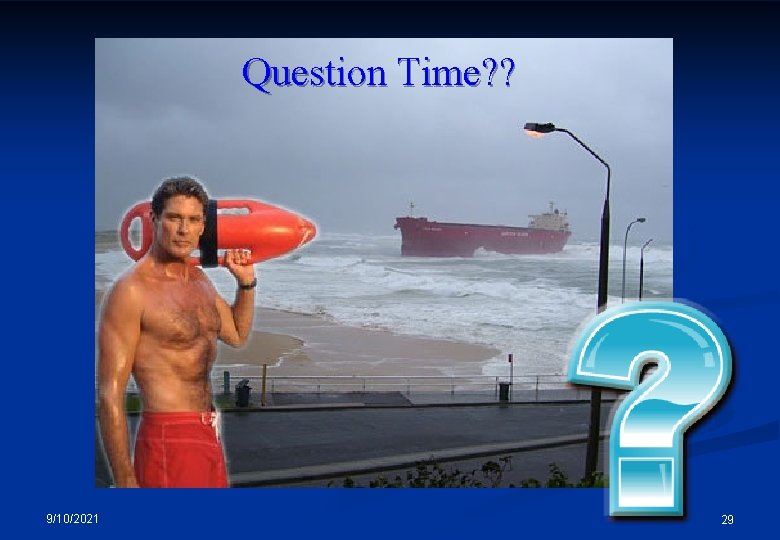 Question Time? ? 9/10/2021 29 