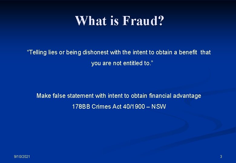 What is Fraud? “Telling lies or being dishonest with the intent to obtain a