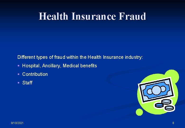 Health Insurance Fraud Different types of fraud within the Health Insurance industry: § Hospital,