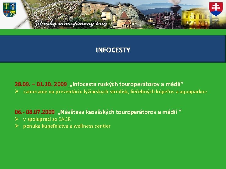 INFOCESTY 28. 09. – 01. 10. 2009 „Infocesta ruských touroperátorov a médií“ Ø zameranie
