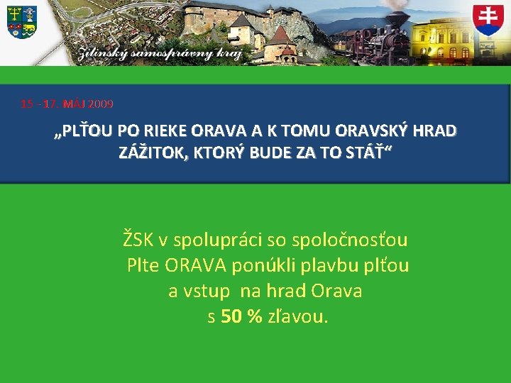 15 - 17. MÁJ 2009 „PLŤOU PO RIEKE ORAVA A K TOMU ORAVSKÝ HRAD