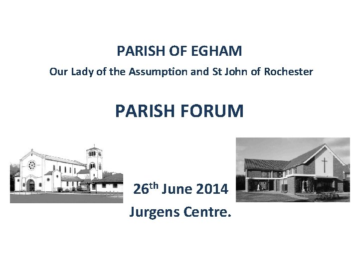 PARISH OF EGHAM Our Lady of the Assumption and St John of Rochester PARISH