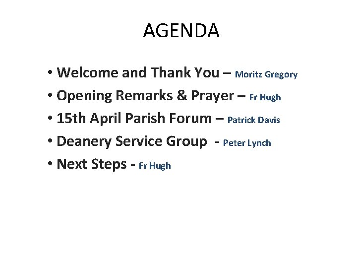 AGENDA • Welcome and Thank You – Moritz Gregory • Opening Remarks & Prayer