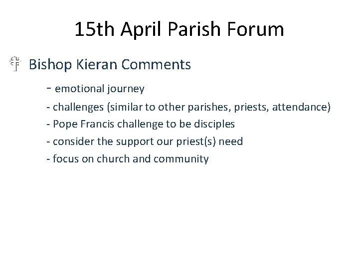 15 th April Parish Forum Bishop Kieran Comments - emotional journey - challenges (similar