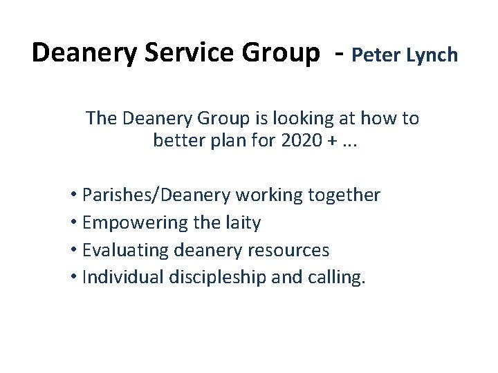 Deanery Service Group - Peter Lynch The Deanery Group is looking at how to