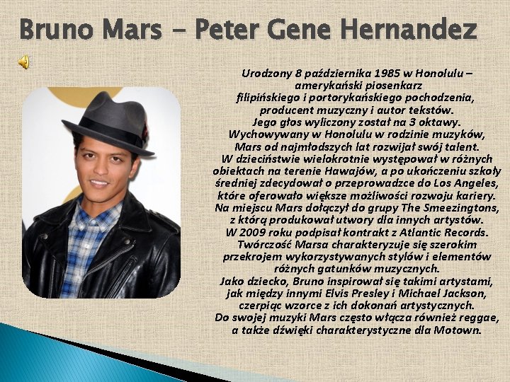 Bruno Mars - Peter Gene Hernandez Urodzony 8 października 1985 w Honolulu – amerykański