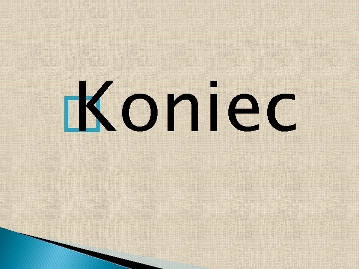 � Koniec 