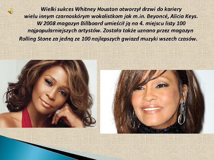 Wielki sukces Whitney Houston otworzył drzwi do kariery wielu innym czarnoskórym wokalistkom jak m.