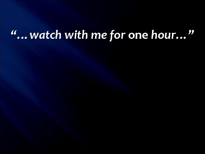 Watch With Me The One Indispensable Thing That Missionary CareGivers Must