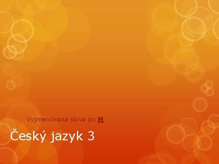 Vyjmenovaná slova po M Český jazyk 3 