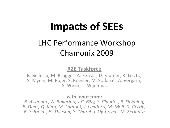 Impacts of SEEs LHC Performance Workshop Chamonix 2009 R 2 E Taskforce B. Bellesia,