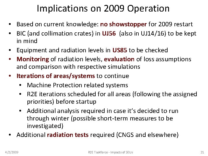 Implications on 2009 Operation • Based on current knowledge: no showstopper for 2009 restart
