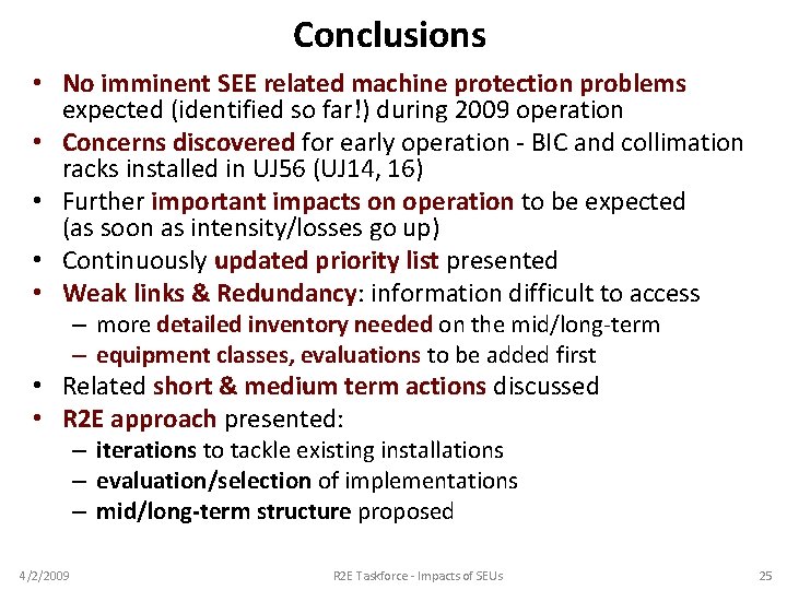 Conclusions • No imminent SEE related machine protection problems expected (identified so far!) during