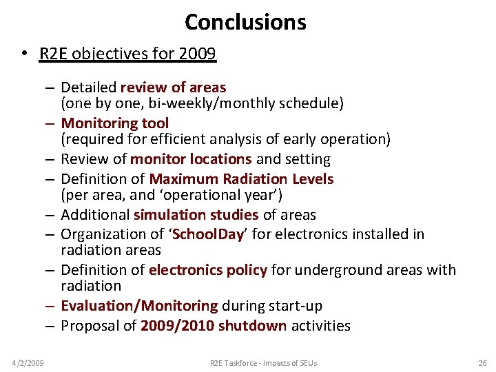 Conclusions • R 2 E objectives for 2009 – Detailed review of areas (one