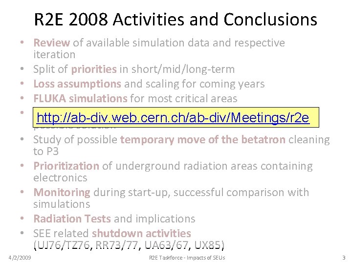 R 2 E 2008 Activities and Conclusions • Review of available simulation data and