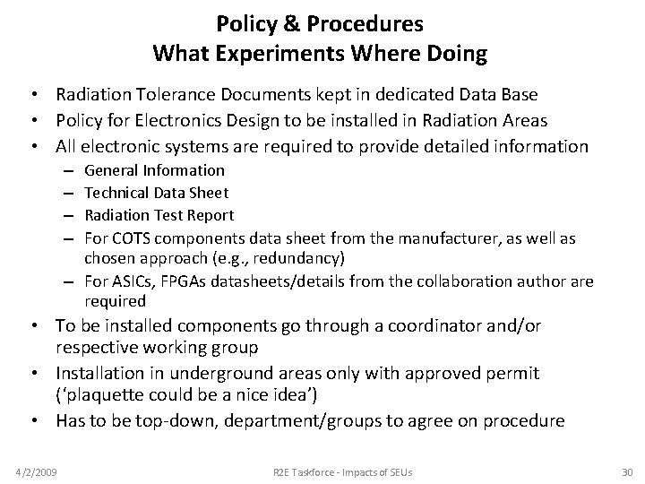 Policy & Procedures What Experiments Where Doing • Radiation Tolerance Documents kept in dedicated