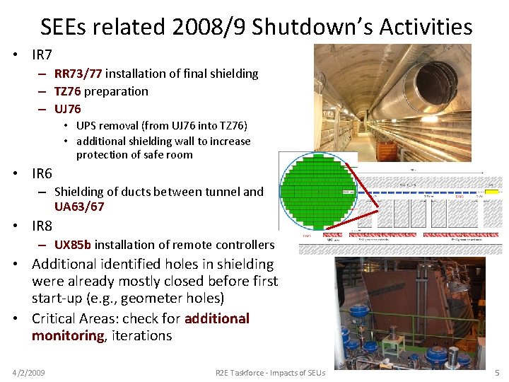 SEEs related 2008/9 Shutdown’s Activities • IR 7 – RR 73/77 installation of final