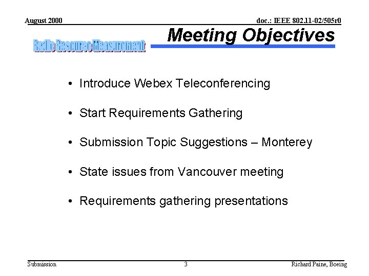 August 2000 doc. : IEEE 802. 11 -02/505 r 0 Meeting Objectives • Introduce