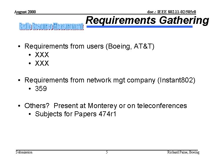 August 2000 doc. : IEEE 802. 11 -02/505 r 0 Requirements Gathering • Requirements