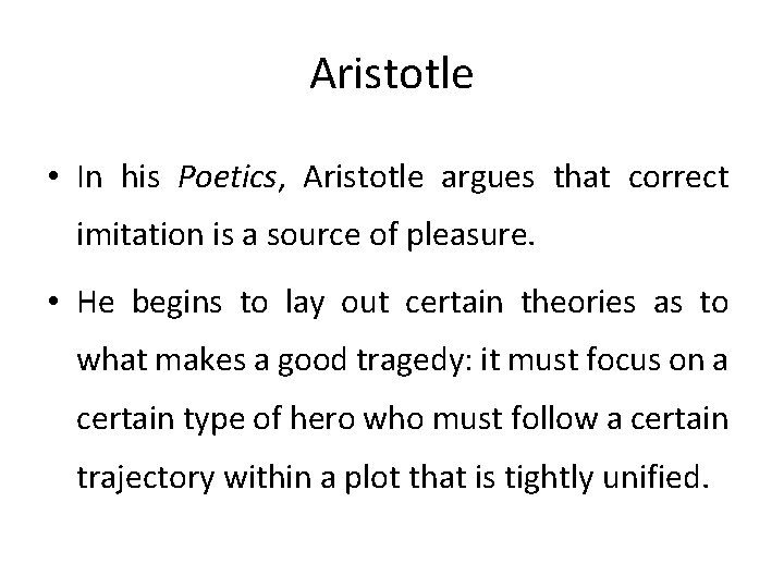 Aristotle • In his Poetics, Aristotle argues that correct imitation is a source of
