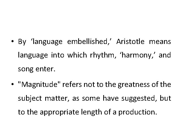  • By ‘language embellished, ’ Aristotle means language into which rhythm, ‘harmony, ’
