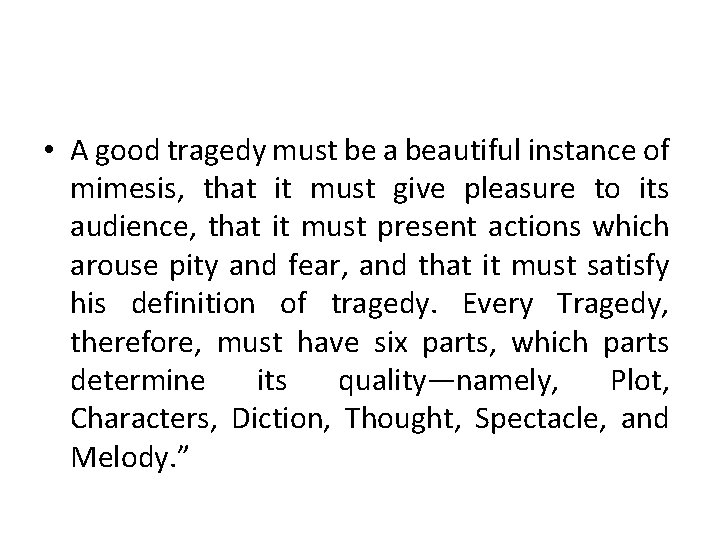  • A good tragedy must be a beautiful instance of mimesis, that it