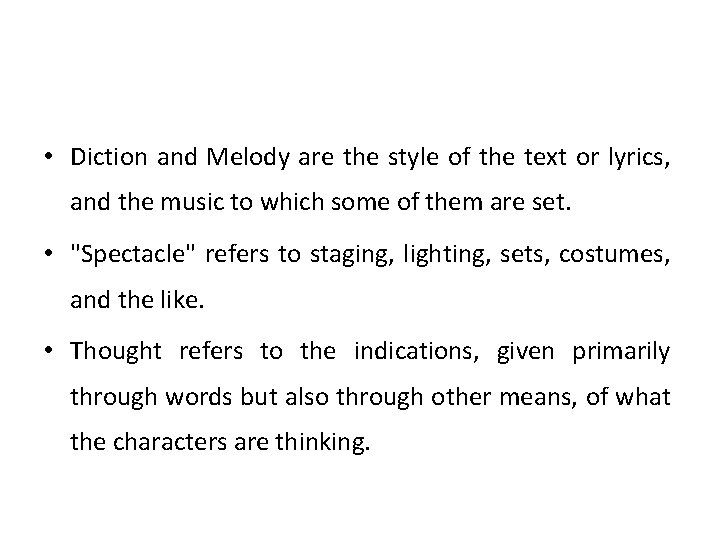  • Diction and Melody are the style of the text or lyrics, and
