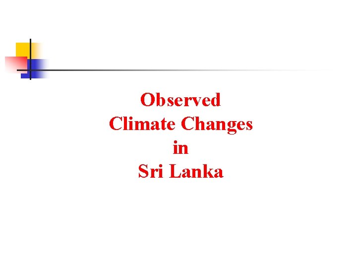 Observed Climate Changes in Sri Lanka 