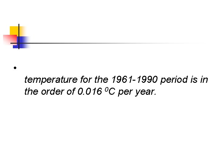  • temperature for the 1961 -1990 period is in the order of 0.