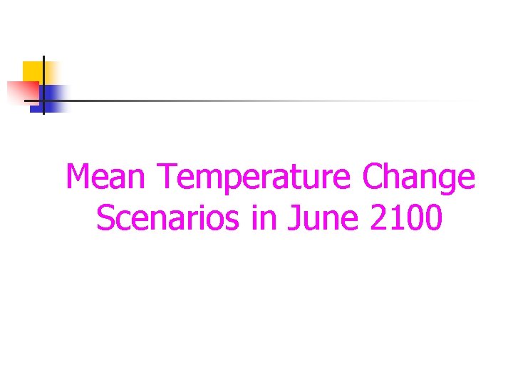 Mean Temperature Change Scenarios in June 2100 