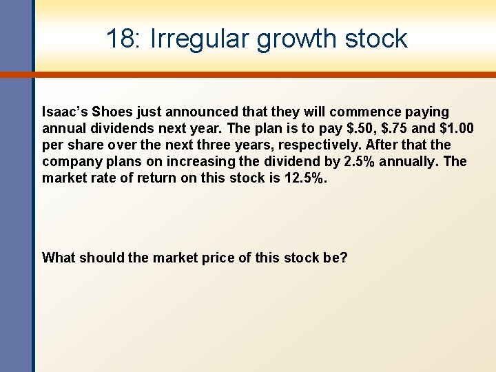 18: Irregular growth stock Isaac’s Shoes just announced that they will commence paying annual