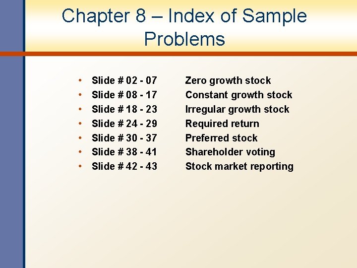 Chapter 8 – Index of Sample Problems • • Slide # 02 - 07
